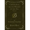 Captain Kyd, or the Wizard of the Sea, Vol. 2 o...