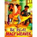 Be Real, Macy Weaver by Lakita Wilson