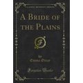 A Bride of the Plains (Classic Reprint)