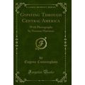 Gypsying Through Central America: With Photogra...