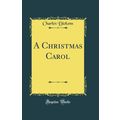 A Christmas Carol (Classic Reprint)