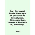 Carl Schnabel. Traite theorique et pratique de Metallurgie. Zinc, cadmium, mercu