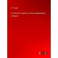A Practical Treatise On The Condensation Of Steam