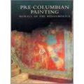 The Pre-Columbian Painting Murals of the Mesoamerica