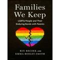Families We Keep - Lgbtq People and Their Endur...