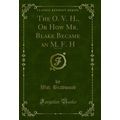 The O. V. H., Or How Mr. Blake Became an M. F. ...