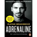 Adrenaline - My Untold Stories by Zlatan Ibrahimovic