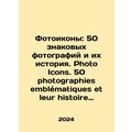 Photo icons: 50 iconic photos and their history...