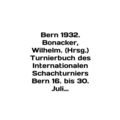 Bern 1932. Bonacker, Wilhelm. (Hrsg.) Turnierbuch des Internationalen Schachturn