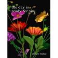 The Day Is Ready For You