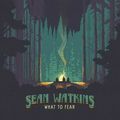 NEW CD What to Fear * by Sean Watkins, Mar-2016...