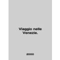 Viaggio nelle Venezie. In English /Viaggio nelle Venezie.