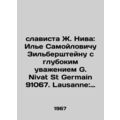 Slavista J. Niva: Ilya Samoylovich Zilberstein with deep respect G. Nivat St Ge