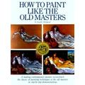How To Paint Like The Old Masters