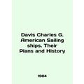 Davis Charles G. American Sailing Ships. Their ...