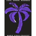 Love, Anger, Madness