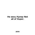 Not all Cooper Not all of Kuper. In Russian /Ne ves Kuper Not all of Kuper.