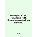 Yu.M. Dederer, N.P. Krylova Atlas of Liver Oper...