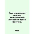 Garden of Captive Hearts. The classic love prose of the East. In Russian /Sad
