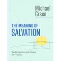 The Eerdmans Michael Green Collection (Emgc) - The Meaning Of Salvation