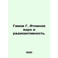 Gamov G. Atomic nucleus and radioactivity. In R...