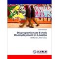 Disproportionate Ethnic Unemployment in London