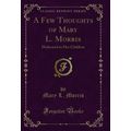 A Few Thoughts of Mary L. Morris: Dedicated to ...