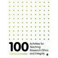 100 Activities for Teaching Research Ethics and...