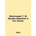 Alentieva T. W. Andrew Jackson and his era. In ...