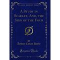 A Study in Scarlet, And, the Sign of the Four (...