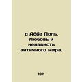 Abbe Paul. Love and Hate of the Ancient World. ...