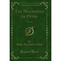 The Household of Peter: A Novel (Classic Reprint)