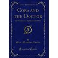 Cora and the Doctor: Or Revelations of a Physic...