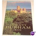 THE COUNTY DURHAM BOOK - FULL COLOUR, MINT COND...