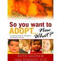 So You Want to Adopt Now What?