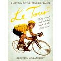 Le Tour - A History of the Tour de France by Geoffrey Wheatcroft