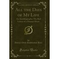 All the Days of My Life: An Autobiography; The ...