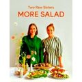 More Salad: Two Raw Sisters by Margo Flanagan