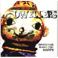 DWELLERS Whatever Makes You Happy EMI CD