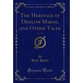 The Heritage of Dedlow Marsh, and Other Tales, ...
