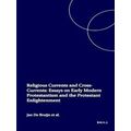 Religious Currents And Cross-Currents: Essays On Early Modern Protestantism And