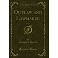 Outlaw and Lawmaker, Vol. 3 of 3 (Classic Reprint)