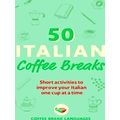 50 Coffee Breaks Series 50 Italian Coffee Breaks