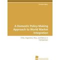 A Domestic Policy-Making Approach to World Mark...