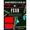 Imprisoned by Fear - A True, Tragic Story of Te...