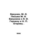 Bakunin, M. A. Letters by M. A. Bakunin to A. I. Herzen and N. P. Ogarov.