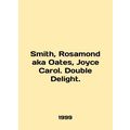Smith, Rosamond aka Oates, Joyce Carol. Double Delight. In English /Smith, Rosa