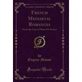 French Mediaeval Romances: From the Lays of Mar...