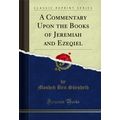 A Commentary Upon the Books of Jeremiah and Eze...
