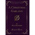 A Christmas Garland (Classic Reprint)